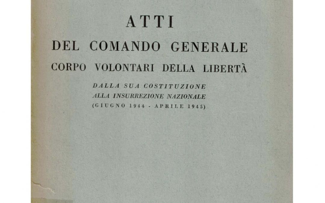 Online gli Atti del Comando Generale Corpo Volontari della Libertà